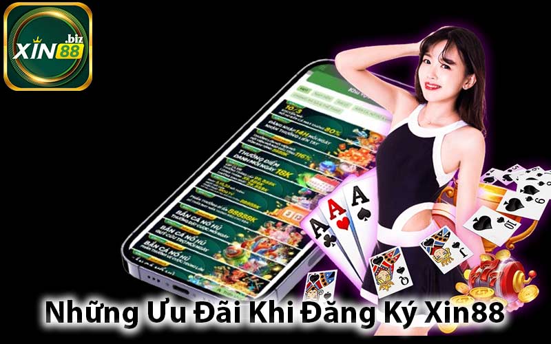 Những Ưu Đãi Khi Đăng Ký Xin88