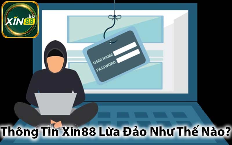 Thông Tin Xin88 Lừa Đảo Như Thế Nào?