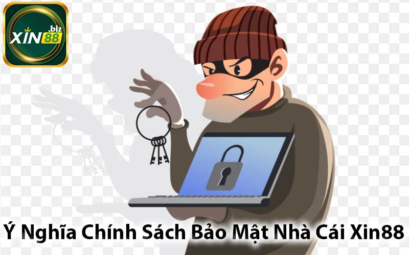 Ý Nghĩa Chính Sách Bảo Mật Nhà Cái Xin88