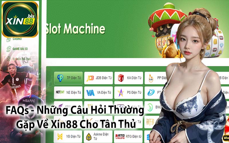 FAQs - Những Câu Hỏi Thường Gặp Về Xin88 Cho Tân Thủ