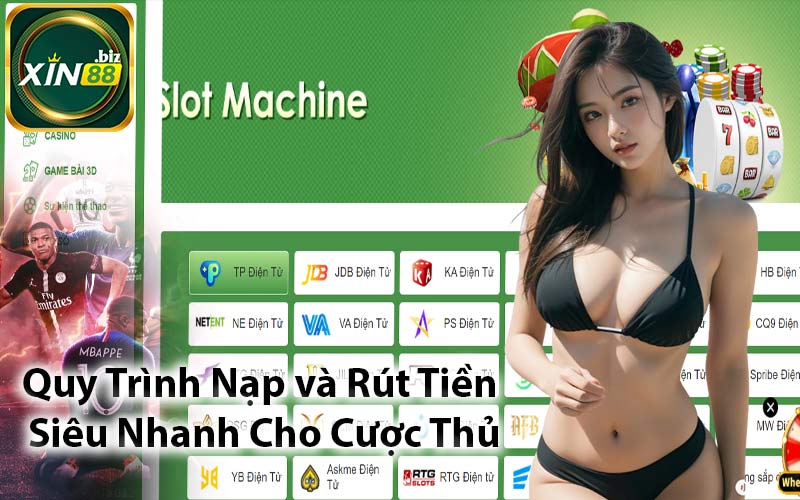 Quy Trình Nạp và Rút Tiền Siêu Nhanh Cho Cược Thủ